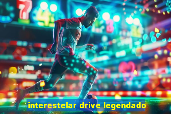 interestelar drive legendado