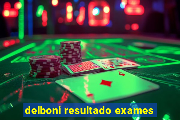 delboni resultado exames