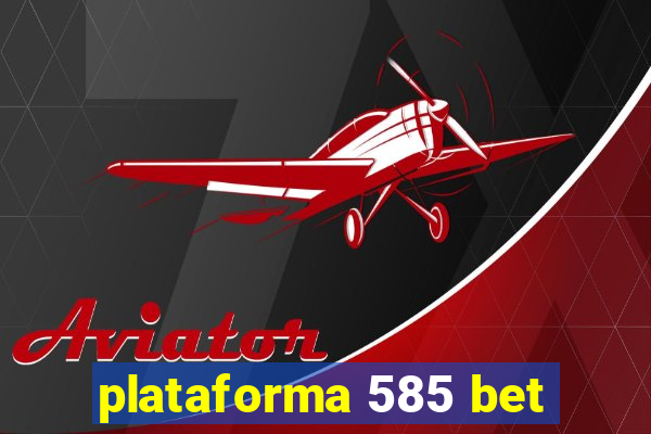 plataforma 585 bet