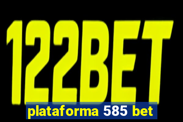 plataforma 585 bet