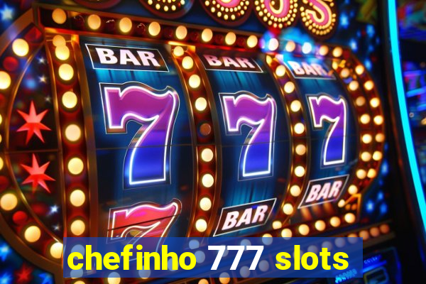 chefinho 777 slots