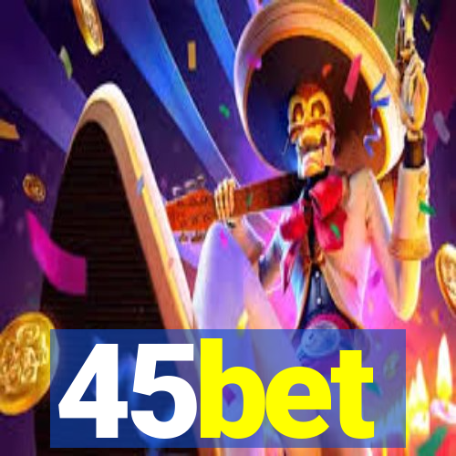 45bet