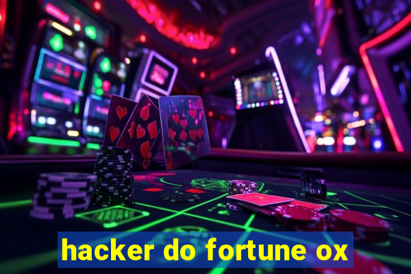 hacker do fortune ox