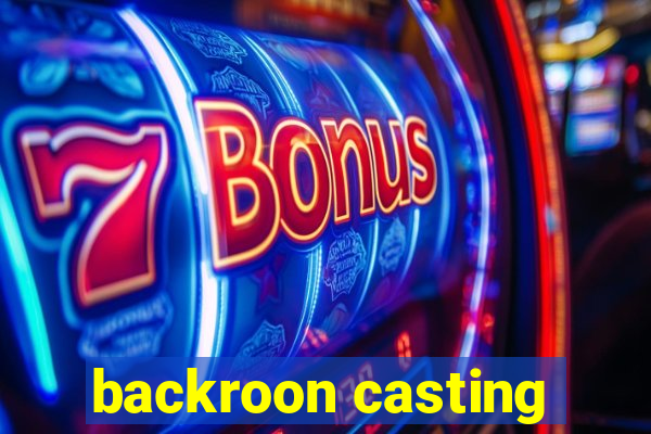 backroon casting