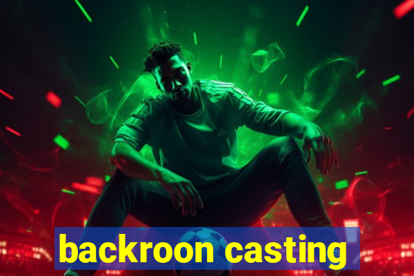 backroon casting