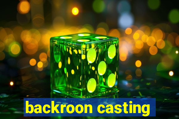 backroon casting