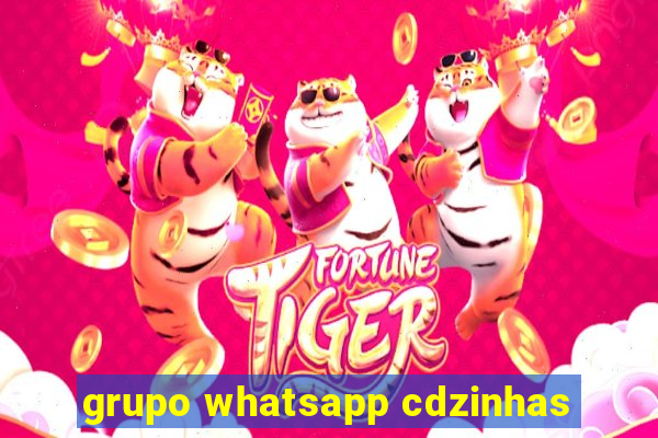 grupo whatsapp cdzinhas