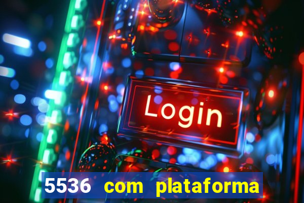 5536 com plataforma de jogos