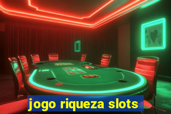 jogo riqueza slots