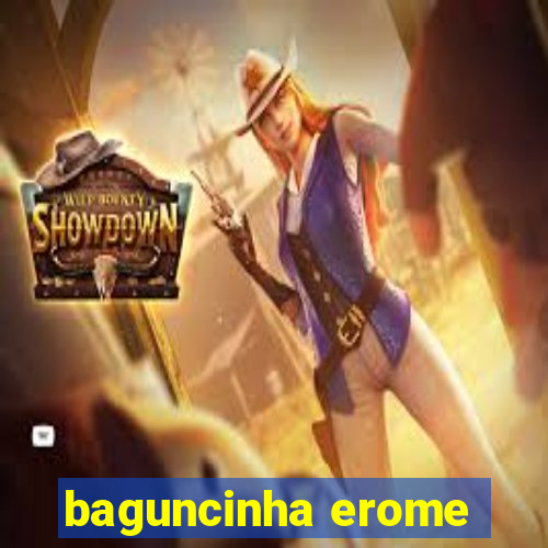 baguncinha erome