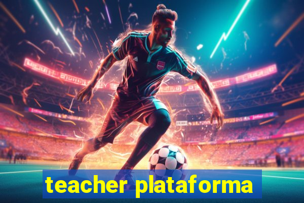 teacher plataforma