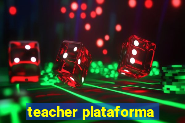 teacher plataforma