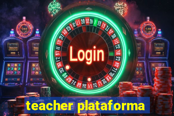 teacher plataforma