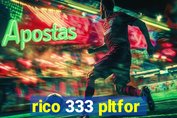 rico 333 pltfor