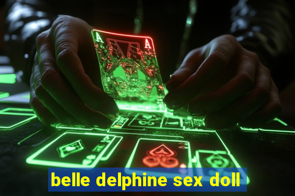 belle delphine sex doll