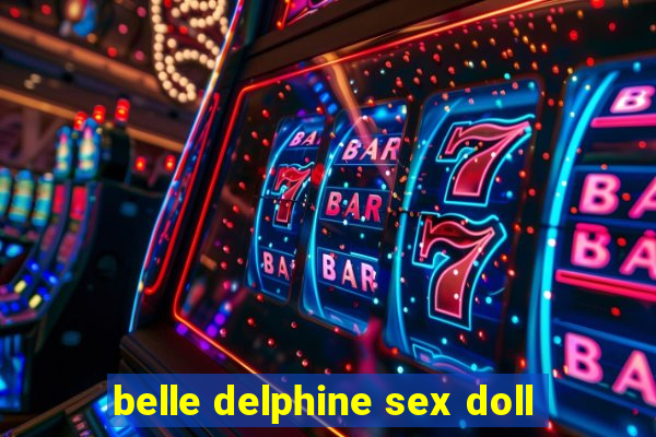 belle delphine sex doll