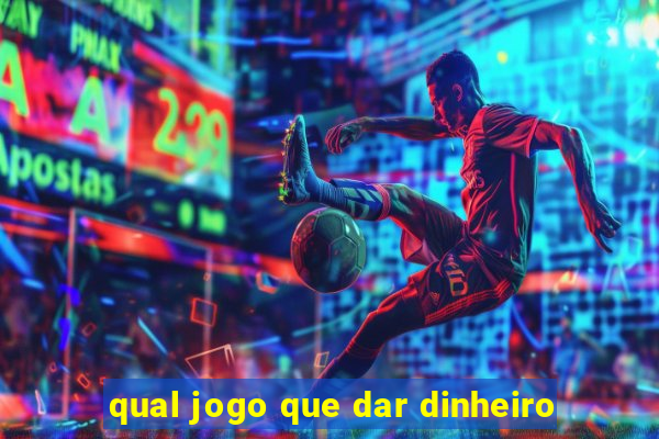 qual jogo que dar dinheiro