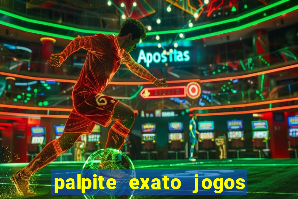 palpite exato jogos de hoje