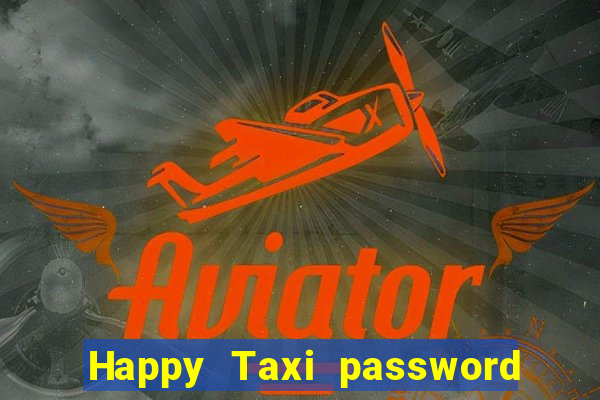 Happy Taxi password road 96 road 96 happy taxi security