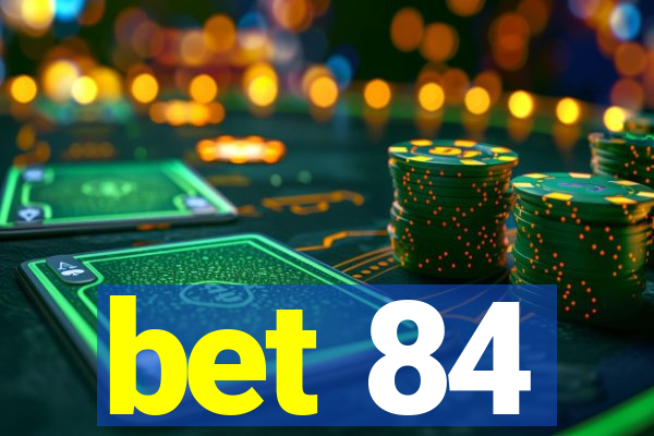 bet 84