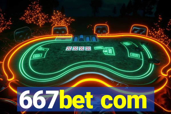 667bet com