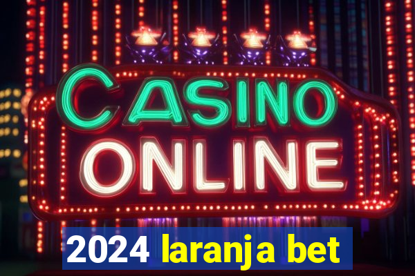 2024 laranja bet