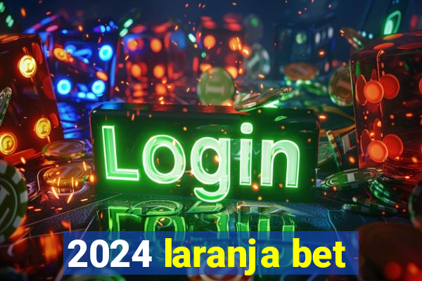 2024 laranja bet