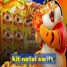 kit natal swift