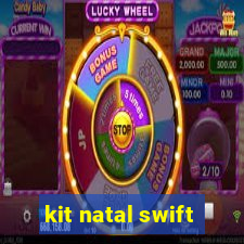 kit natal swift