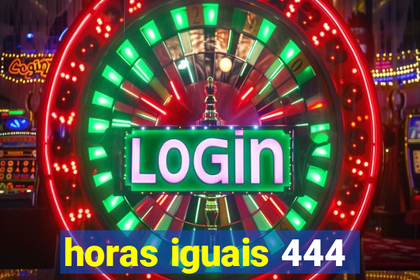 horas iguais 444