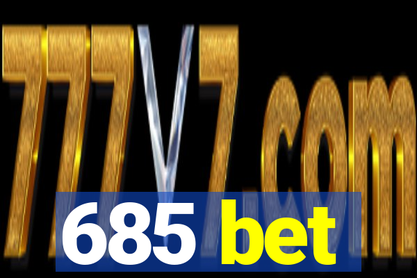 685 bet