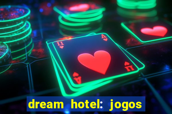 dream hotel: jogos de hotel