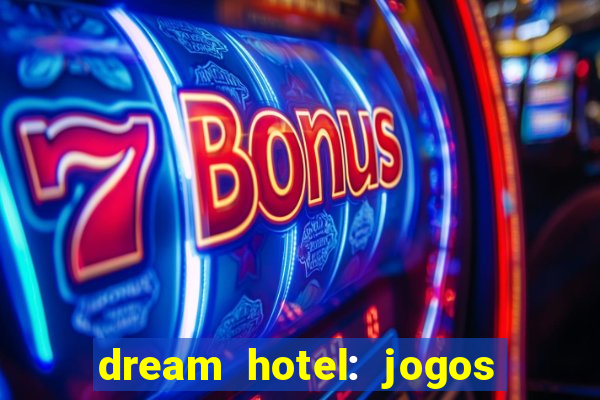 dream hotel: jogos de hotel