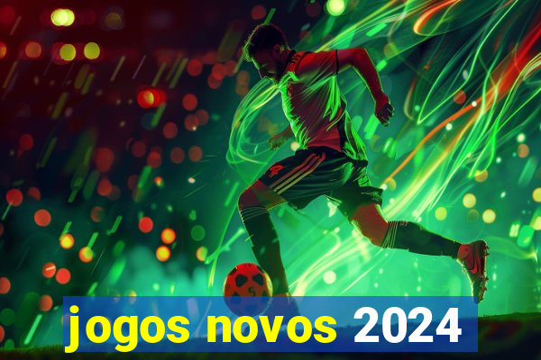 jogos novos 2024