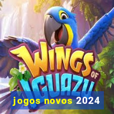 jogos novos 2024