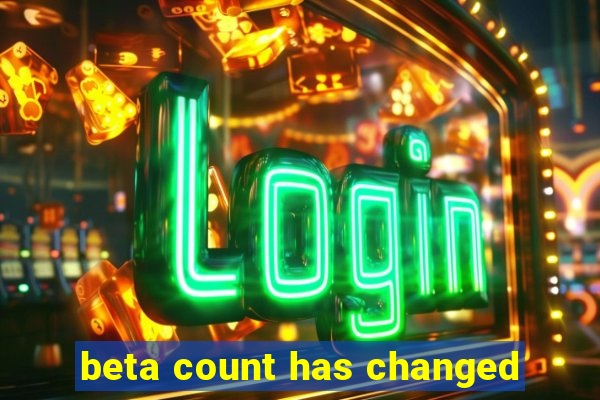 beta count has changed