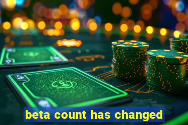 beta count has changed