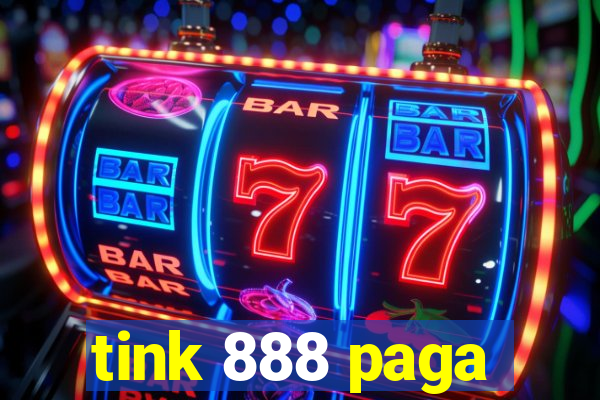 tink 888 paga