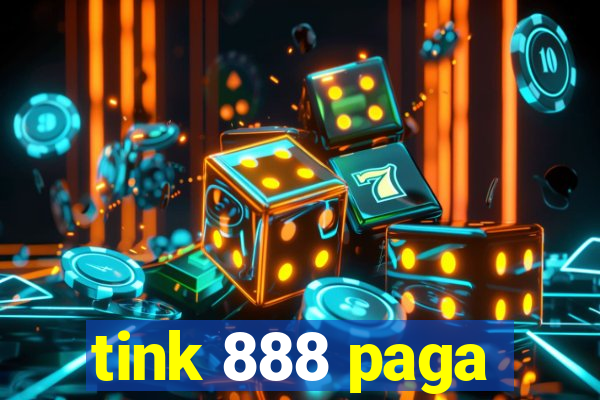 tink 888 paga