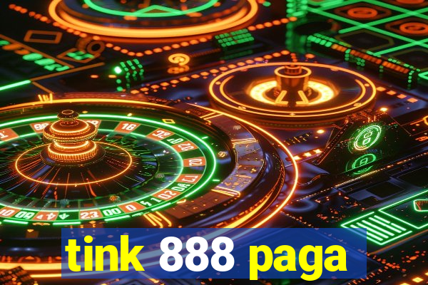 tink 888 paga