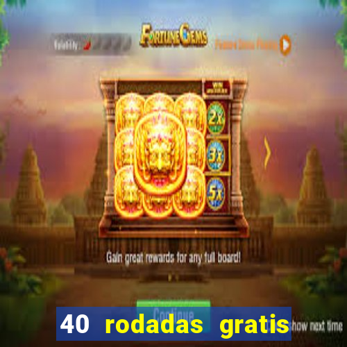 40 rodadas gratis jon bet