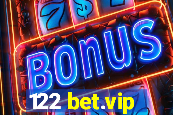 122 bet.vip