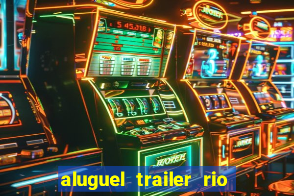 aluguel trailer rio grande do sul