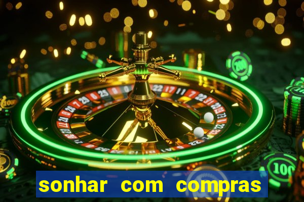 sonhar com compras no mercado