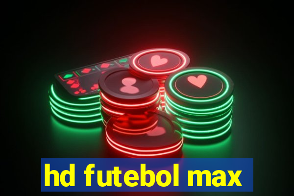 hd futebol max