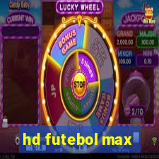 hd futebol max