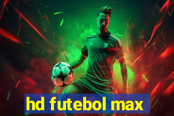 hd futebol max