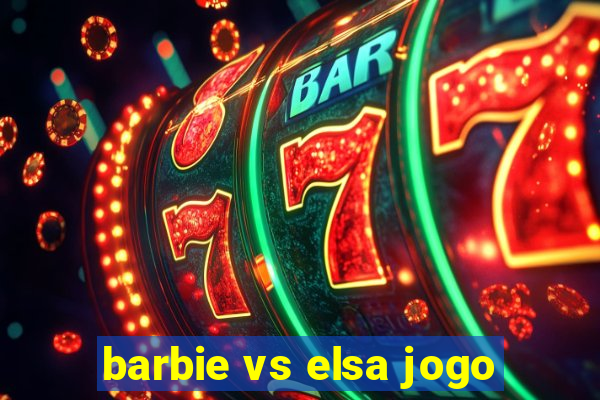 barbie vs elsa jogo