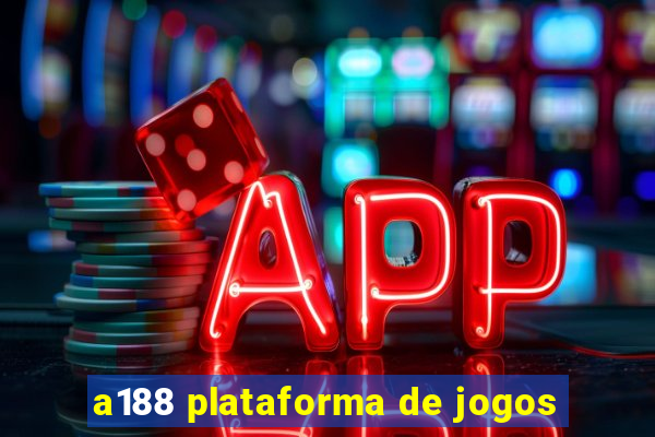 a188 plataforma de jogos