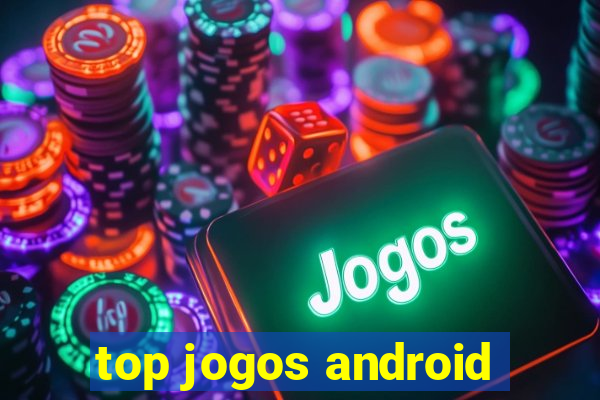 top jogos android